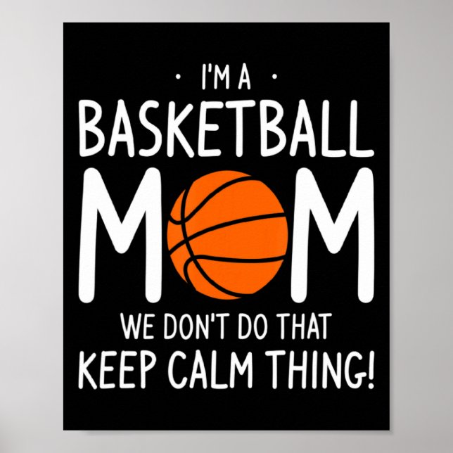 Im A Basketball Mom We Dont Do That Keep Calm Th  Poster (Framsidan)