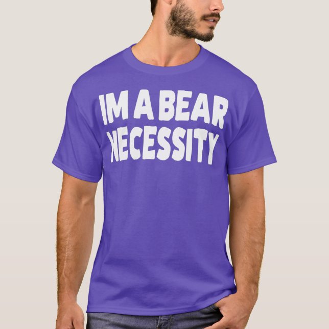 Im A Bear Necessius Gay Bear T Shirt (Framsida)