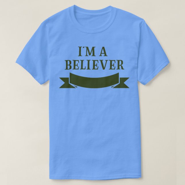 Im a Believer grönt T Shirt (Design framsida)