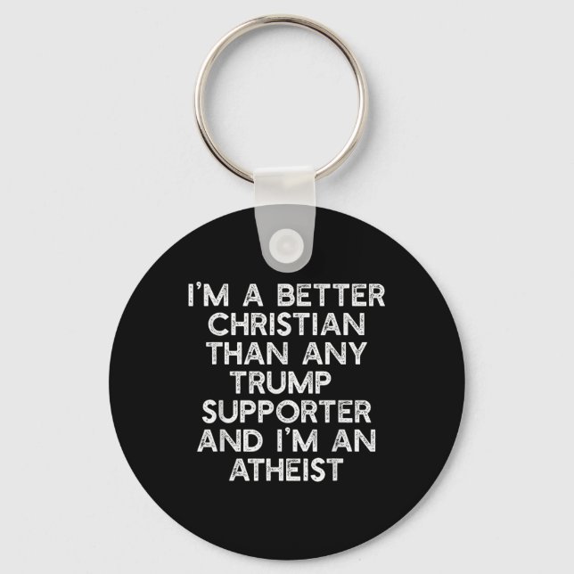 Im A Better Christian Trump-supportrar Atheist Mem Nyckelring (Framsida)