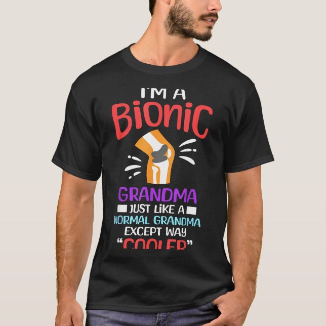I'm A Bionic Grandma Funny Quote For Cool Grandmot T Shirt (Framsida)