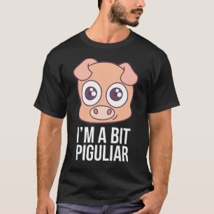 Im A Bit Pigulögnare Gris Hog Animal T Shirt