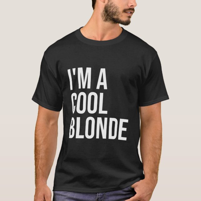 I'M A Blonde Blonde Im A Blonde T Shirt (Framsida)