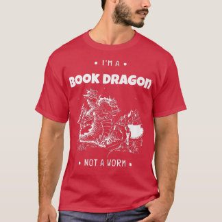 I'm A Book Dragon Not A Worm Book Lover638 T Shirt