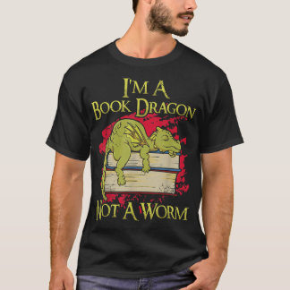 I'm A Book Dragon Not A Worm Funny Quotes Teacher T Shirt