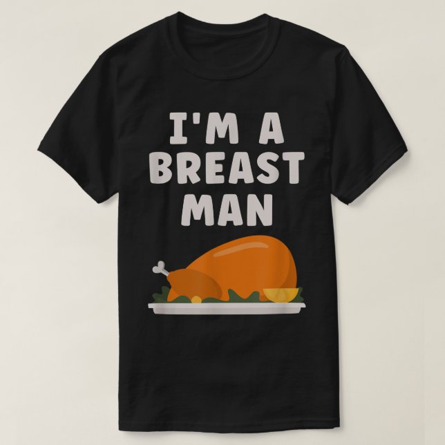 Im A Breast Man Turkey Funny Thanksgiving Middag  T Shirt (Design framsida)
