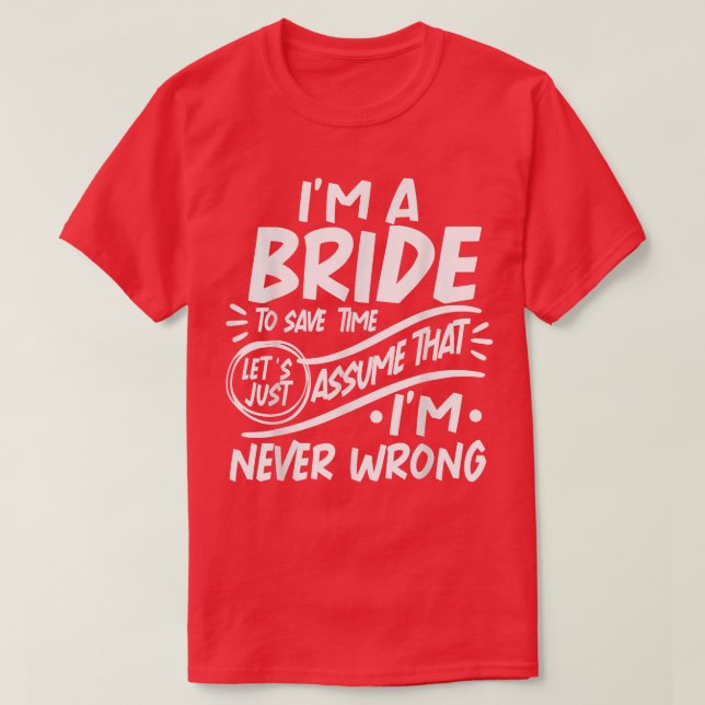 I'm A Bride Squad Save Time Lets Assume that I'm N T Shirt (Design framsida)