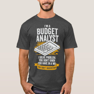Im A Budget Analyst Gift T Shirt