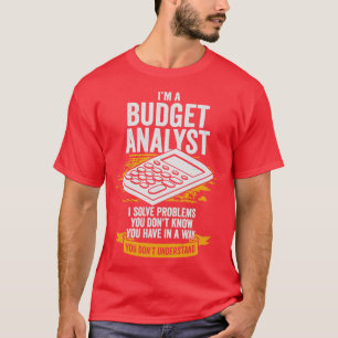 Im A Budget Analyst Gift T Shirt