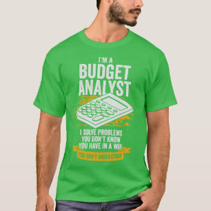 Im A Budget Analyst Gift T Shirt