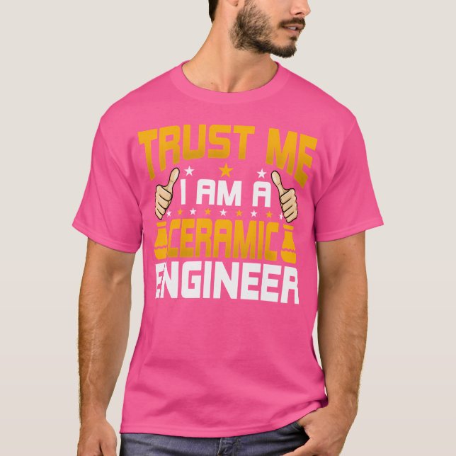 I'M A Ceramic Engineer Funny Ceramic Engineering E T Shirt (Framsida)