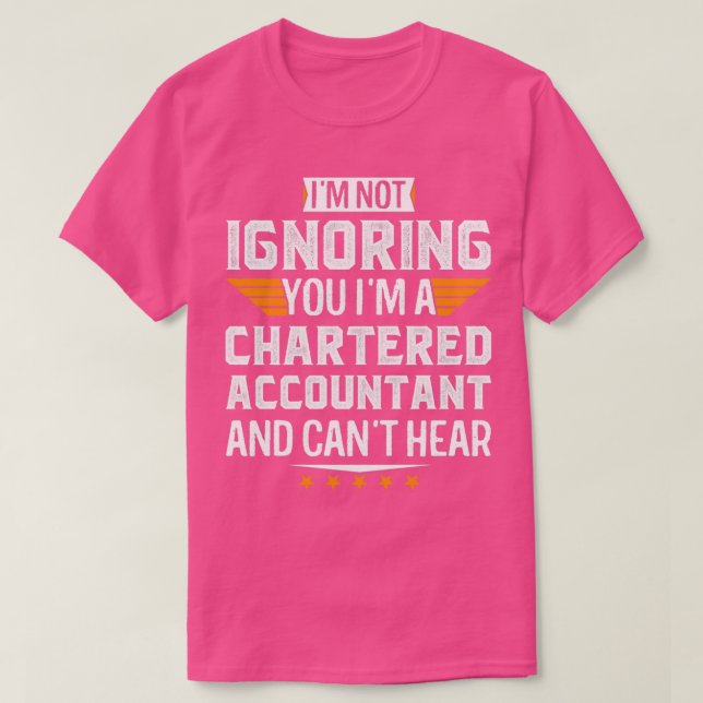Im A CHARTERED ACCOUNTANT and Cant Hear Retrött Da T Shirt (Design framsida)