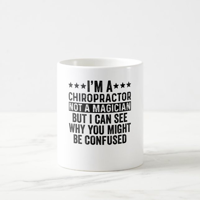 I'm A Chiropractor Not A Magician Funny Kaffemugg (Center)