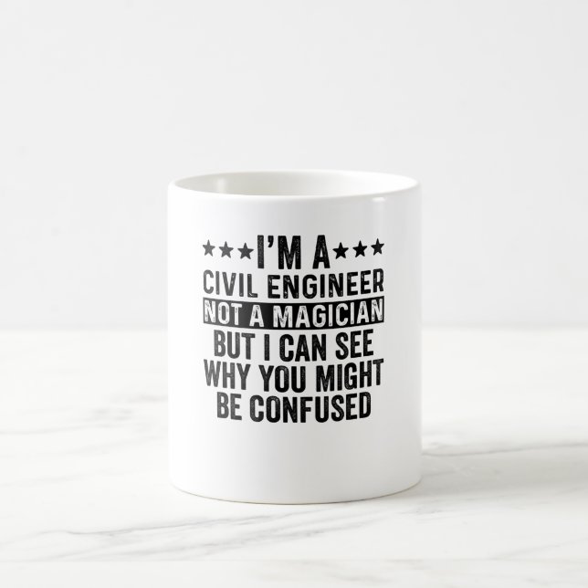 I'm A Civil Engineer Not A Magician Funny Kaffemugg (Center)