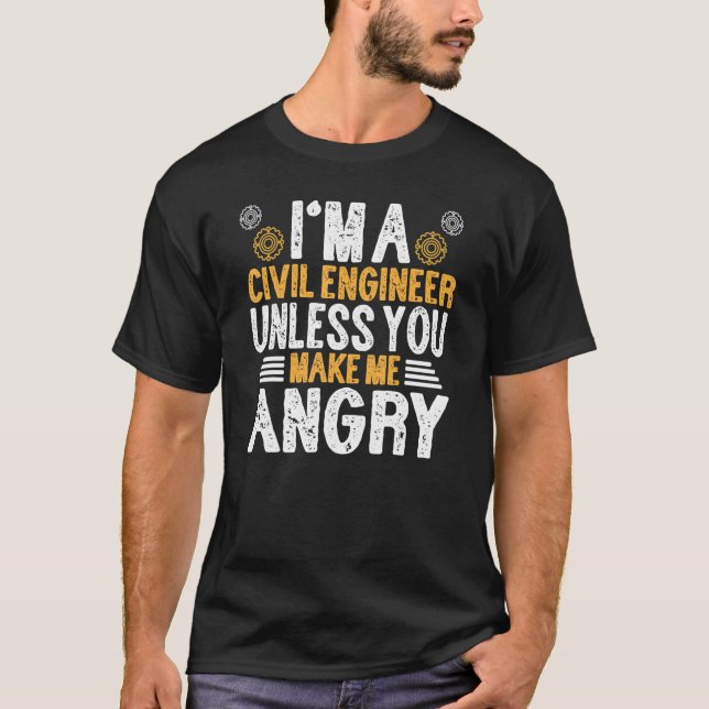 Im A Civil Engineer Unless U Make Me Angry  Engine T Shirt (Framsida)