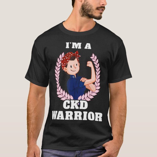 Im a CKD Warrior Chronic Kidney Disease Awareness  T Shirt (Framsida)