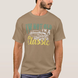 Im A Classic Car Mechanic Birthday Gift girl T Shirt