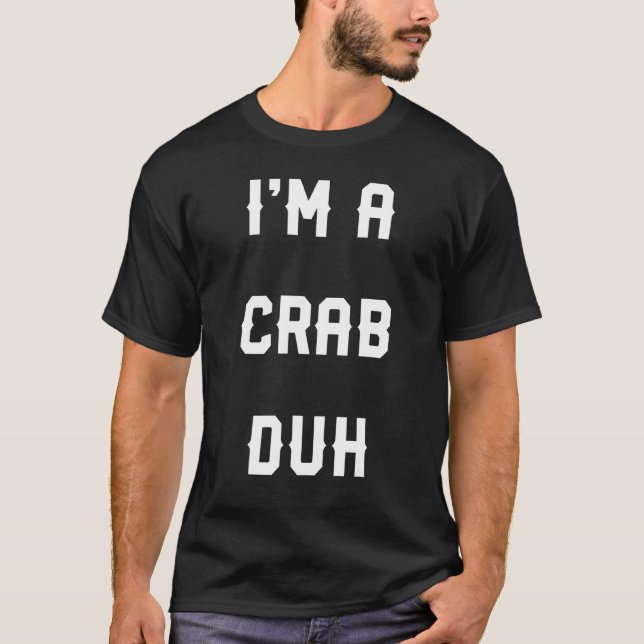Im A Crab Duh Easy Halloween Costume T Shirt (Framsida)