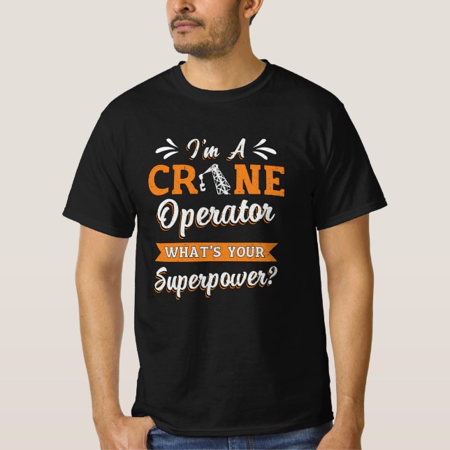 I'm A Crane Operator Superpower Worker Driver T Shirt (Framsida)