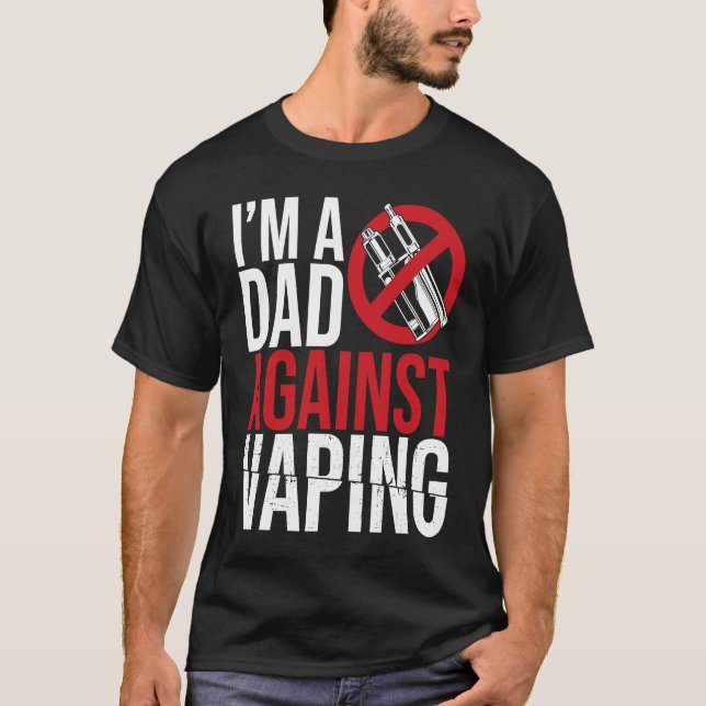 I'm A Dad Against Vaping Strict Parent Anti Smokin T Shirt (Framsida)