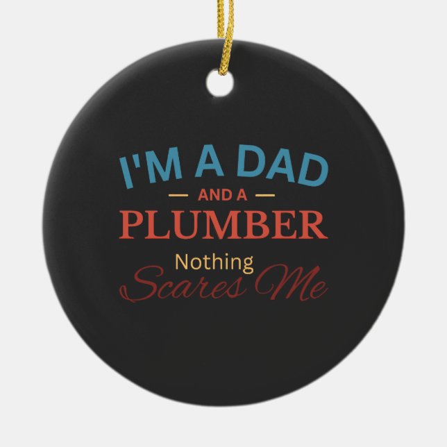 I'm a Dad And a Plumber Nothing Scares Me Julgransprydnad Keramik (Framsidan)