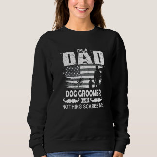 Im A Dad Dog Groomer Nothing Scares me  Dog Groome T Shirt