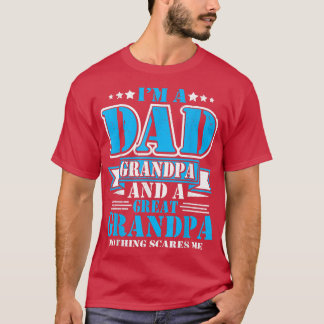 I'm A Dad Grandpa And Great Grandpa Fathers Day  T Shirt