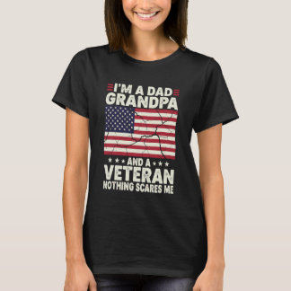 I'm a Dad Grandpa and Veteran Nothing Scares Me Fa T Shirt