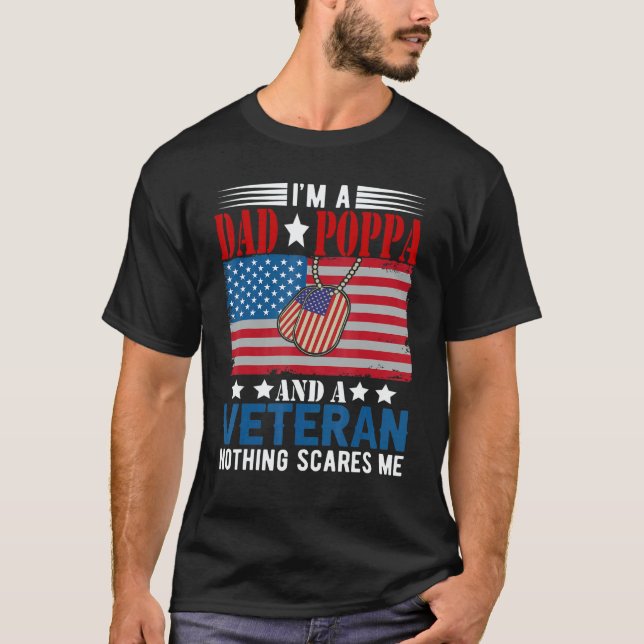 I'm a Dad Poppa And Veteran Nothing Scares Me Amer T Shirt (Framsida)