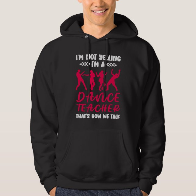 Im A Dance Teacher Dancing Dancer Hoodie (Framsida)