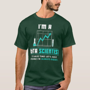 Im a Data Scientist Funny Data Science Analyst T Shirt