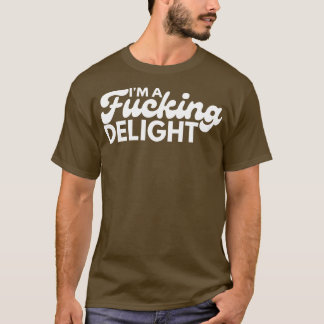 Im A Delight Funny Sarkastic NSFW Rude InLämpa T Shirt