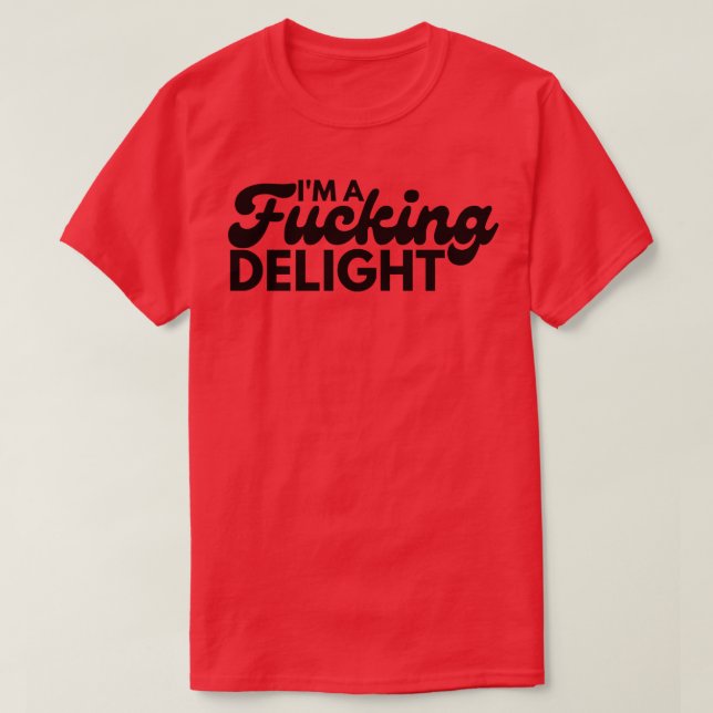 Im A Delight Funny Sarkastic NSFW Rude InLämpa T Shirt (Design framsida)