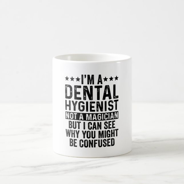 I'm A Dental Hygienist Not A Magician Funny Kaffemugg (Center)