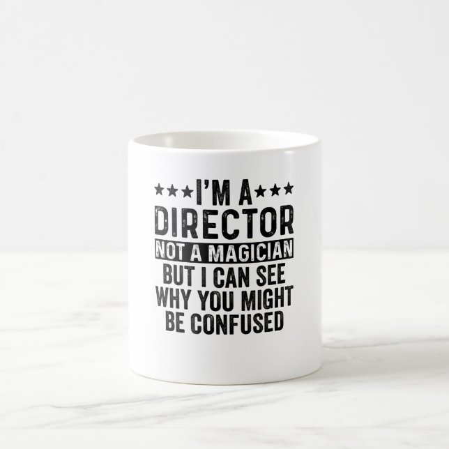 I'm A Director Not A Magician Funny Kaffemugg (Center)