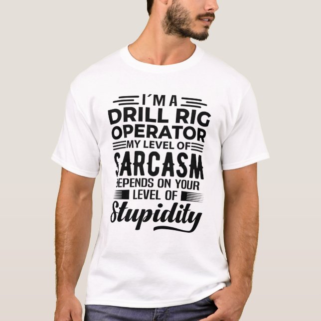 I'm A Drill Rig Operator T Shirt (Framsida)