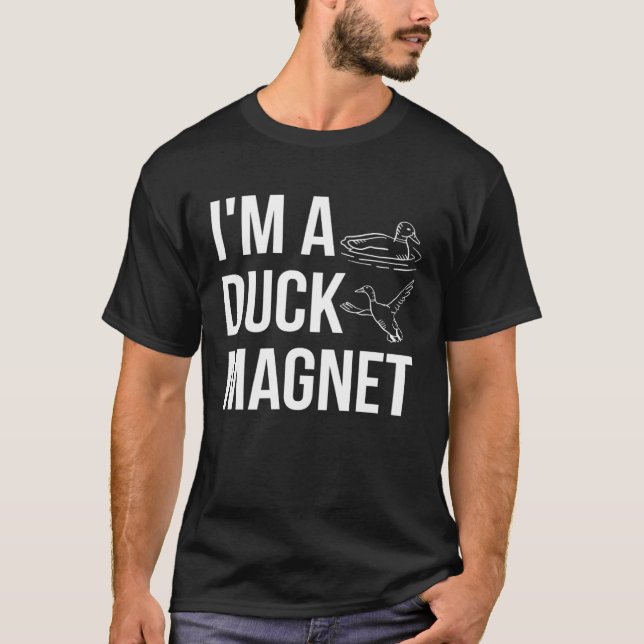 Im A Duck Magnet Duck Hunting Shooting T Shirt (Framsida)