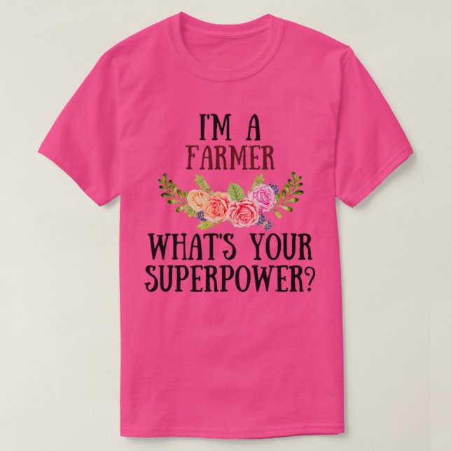 Im A Farmer Whats Your Superpower (2) T Shirt (Design framsida)