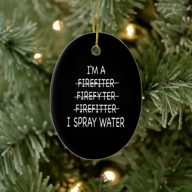 Im A Firefighter Funny Manar I Spray Vatten Fire Julgransprydnad Keramik (Träd)