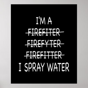 Im A Firefighter Funny Manar I Spray Vatten Fire Poster