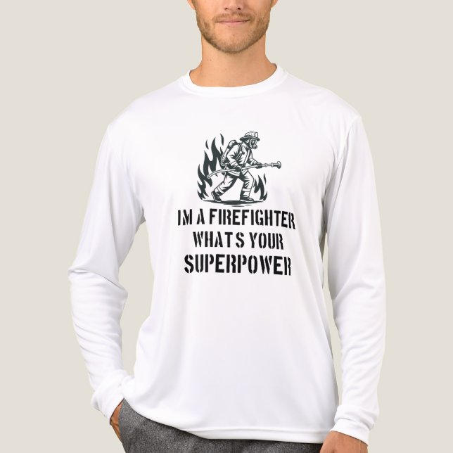 I'm a Firefighter What's Your Superpower T Shirt (Framsida)