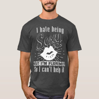 Im A Florence T Shirt Coola Florist T Shirt