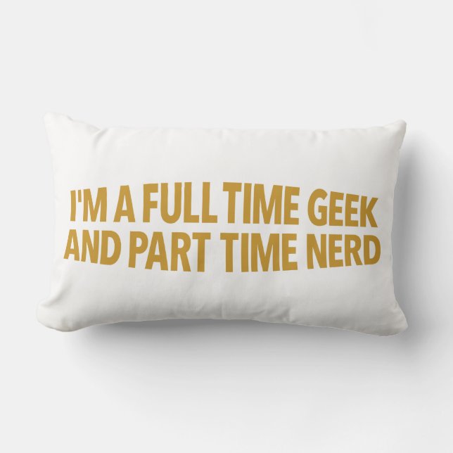 I'm A Full-Time Geek and Part-Time Nerd Pillow Lumbarkudde (Framsida)