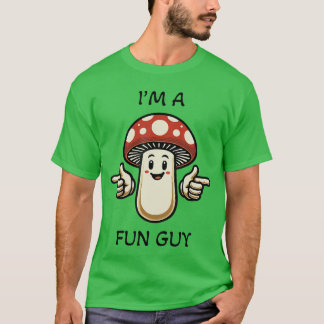 Im a Fungi Fun Guy Mushroom Pun Funny friends T Shirt