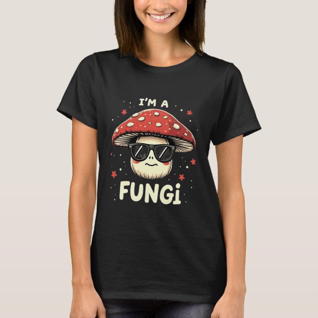 I'm A Fungi Fun Mushrooms Fun Guy Pun Biology Fung T Shirt (Framsida)