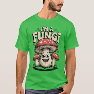 Im A Fungi Funny Mushrooms Fun Guy Pun Biology Fun T Shirt