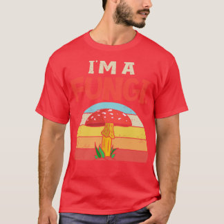 Im A Fungi Mycologist Mushroom Hunter Forest Biolo T Shirt