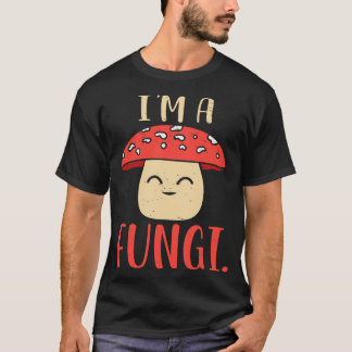 Im A Fungi Mycologist Mushroom Hunter Forest Biolo T Shirt