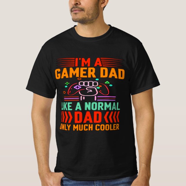 Im A Gamer Dad Like A Normal Dad Only Much Cooler T Shirt (Framsida)