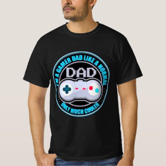 Im A Gamer Dad Like A Normal Dad Only Much Cooler T Shirt